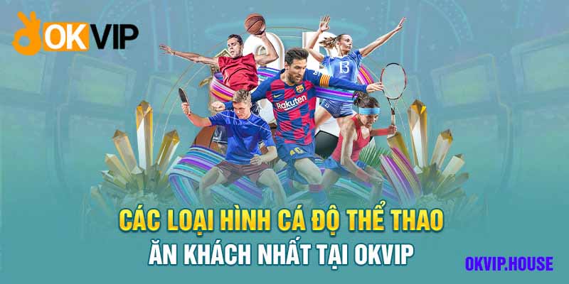 Các siêu phẩm cá độ thể thao thú vị tại tập đoàn