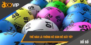 Thế nào là thống kê dàn đề bất tử?